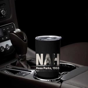 Nah Rosa Parks Tumbler Cup Female Empowerment American History TS12 Print Your Wear