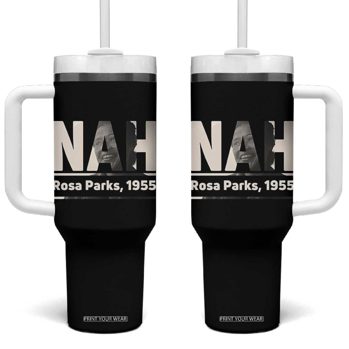 Nah Rosa Parks Tumbler With Handle Female Empowerment American History TS12 One Size: 40 oz Black Print Your Wear
