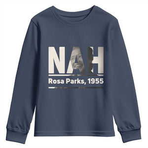 Nah Rosa Parks Youth Sweatshirt Female Empowerment American History TS12 Navy Print Your Wear