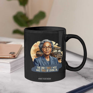 Rosa Parks Tired Of Giving In Coffee Mug Civil Rights Activist TS12 Print Your Wear