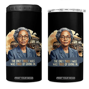 Rosa Parks Tired Of Giving In 4 in 1 Can Cooler Tumbler Civil Rights Activist TS12 One Size: 16 oz Black Print Your Wear