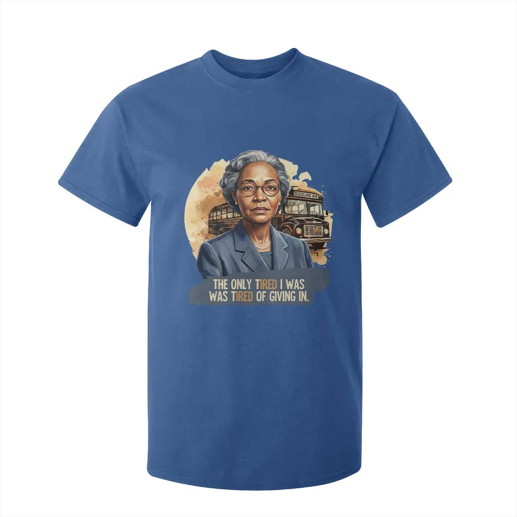 Rosa Parks Tired Of Giving In T Shirt For Kid Civil Rights Activist TS12 Royal Blue Print Your Wear