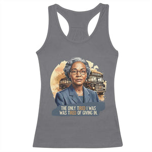 Rosa Parks Tired Of Giving In Racerback Tank Top Civil Rights Activist TS12 Charcoal Print Your Wear
