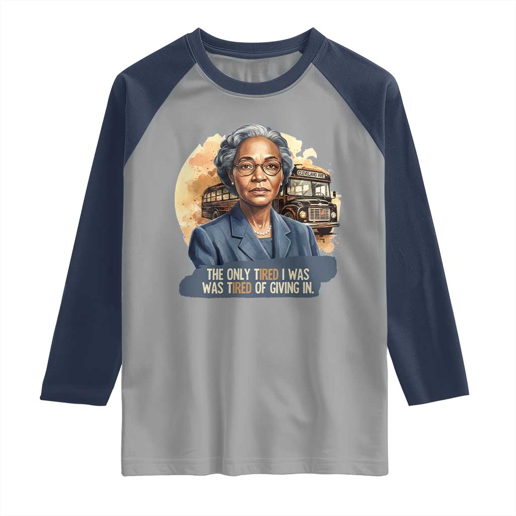 Rosa Parks Tired Of Giving In Raglan Shirt Civil Rights Activist TS12 Sport Gray Navy Print Your Wear