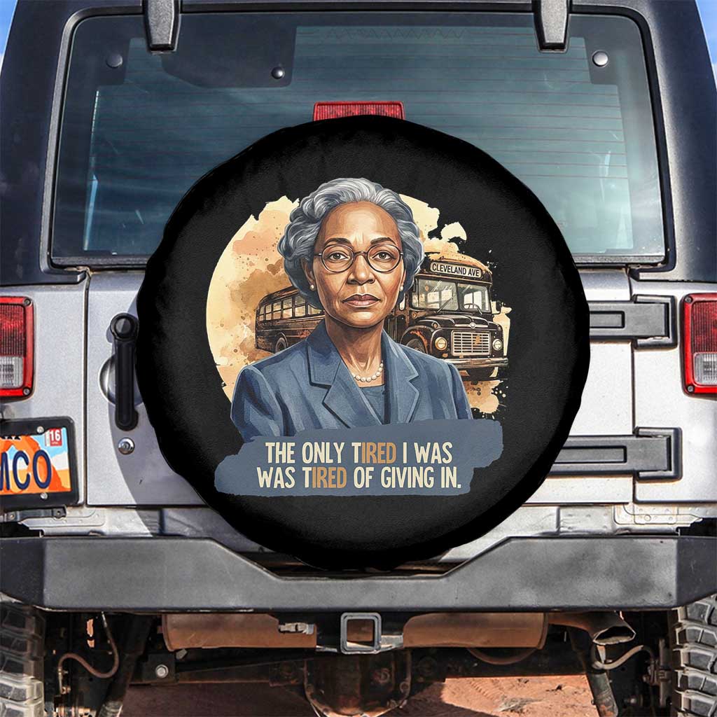 Rosa Parks Tired Of Giving In Spare Tire Cover Civil Rights Activist TS12 No hole Black Print Your Wear