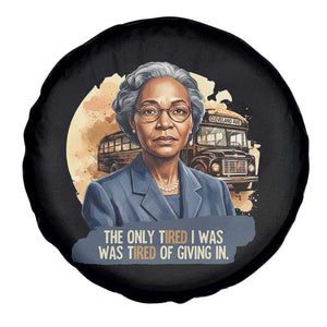 Rosa Parks Tired Of Giving In Spare Tire Cover Civil Rights Activist TS12 Print Your Wear