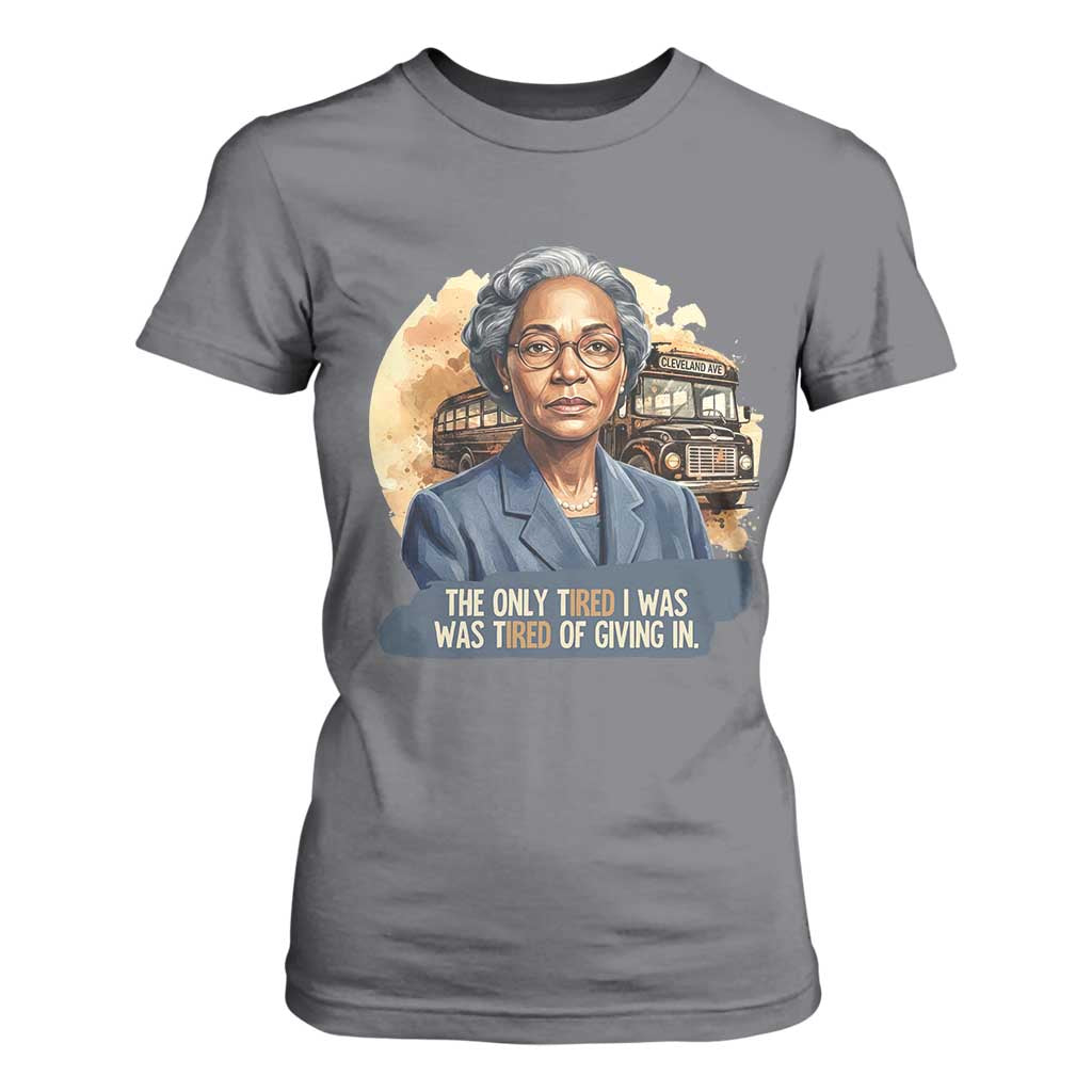 Rosa Parks Tired Of Giving In T Shirt For Women Civil Rights Activist TS12 Charcoal Print Your Wear