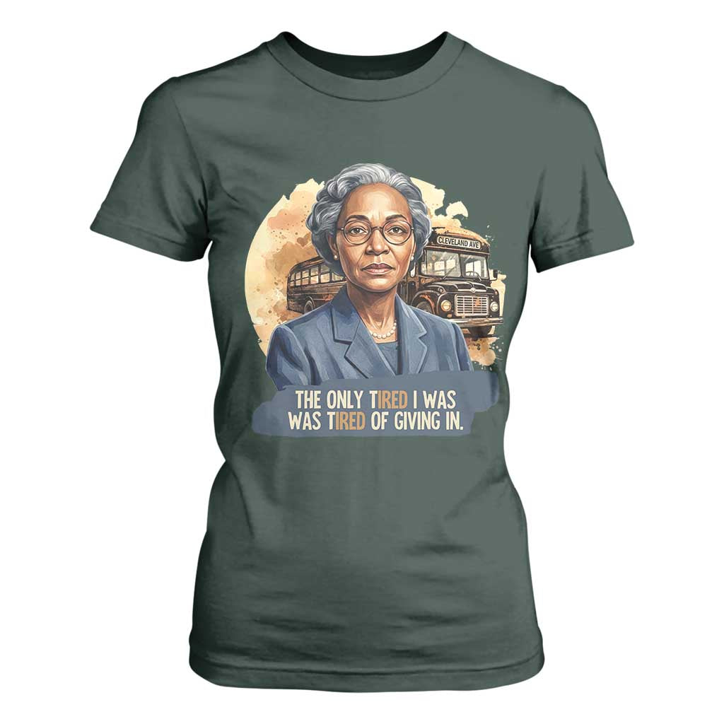 Rosa Parks Tired Of Giving In T Shirt For Women Civil Rights Activist TS12 Dark Forest Green Print Your Wear