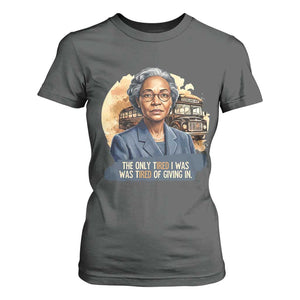 Rosa Parks Tired Of Giving In T Shirt For Women Civil Rights Activist TS12 Dark Heather Print Your Wear