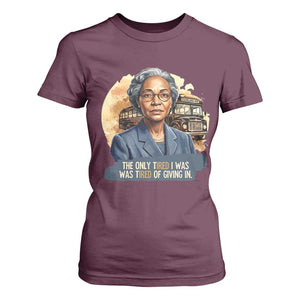 Rosa Parks Tired Of Giving In T Shirt For Women Civil Rights Activist TS12 Maroon Print Your Wear