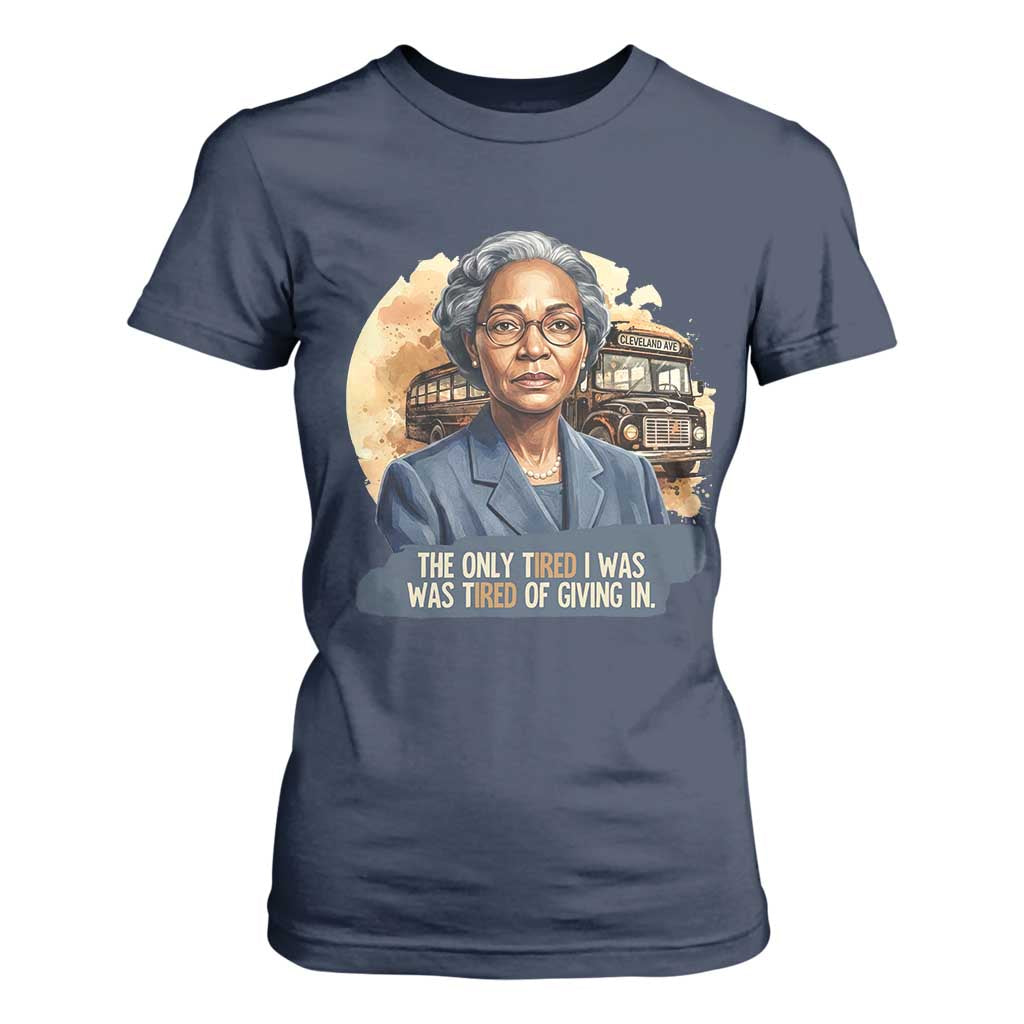 Rosa Parks Tired Of Giving In T Shirt For Women Civil Rights Activist TS12 Navy Print Your Wear