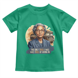 Rosa Parks Tired Of Giving In Toddler T Shirt Civil Rights Activist TS12 Irish Green Print Your Wear