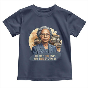 Rosa Parks Tired Of Giving In Toddler T Shirt Civil Rights Activist TS12 Navy Print Your Wear