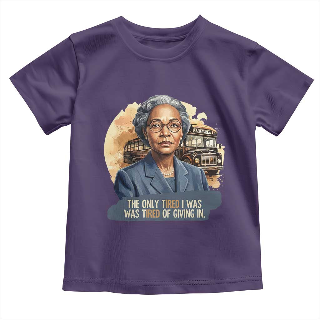 Rosa Parks Tired Of Giving In Toddler T Shirt Civil Rights Activist TS12 Purple Print Your Wear