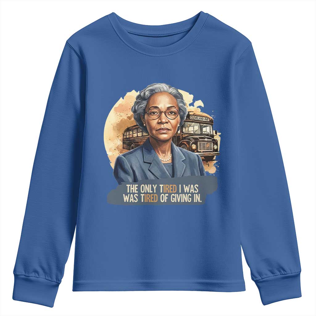 Rosa Parks Tired Of Giving In Youth Sweatshirt Civil Rights Activist TS12 Royal Blue Print Your Wear