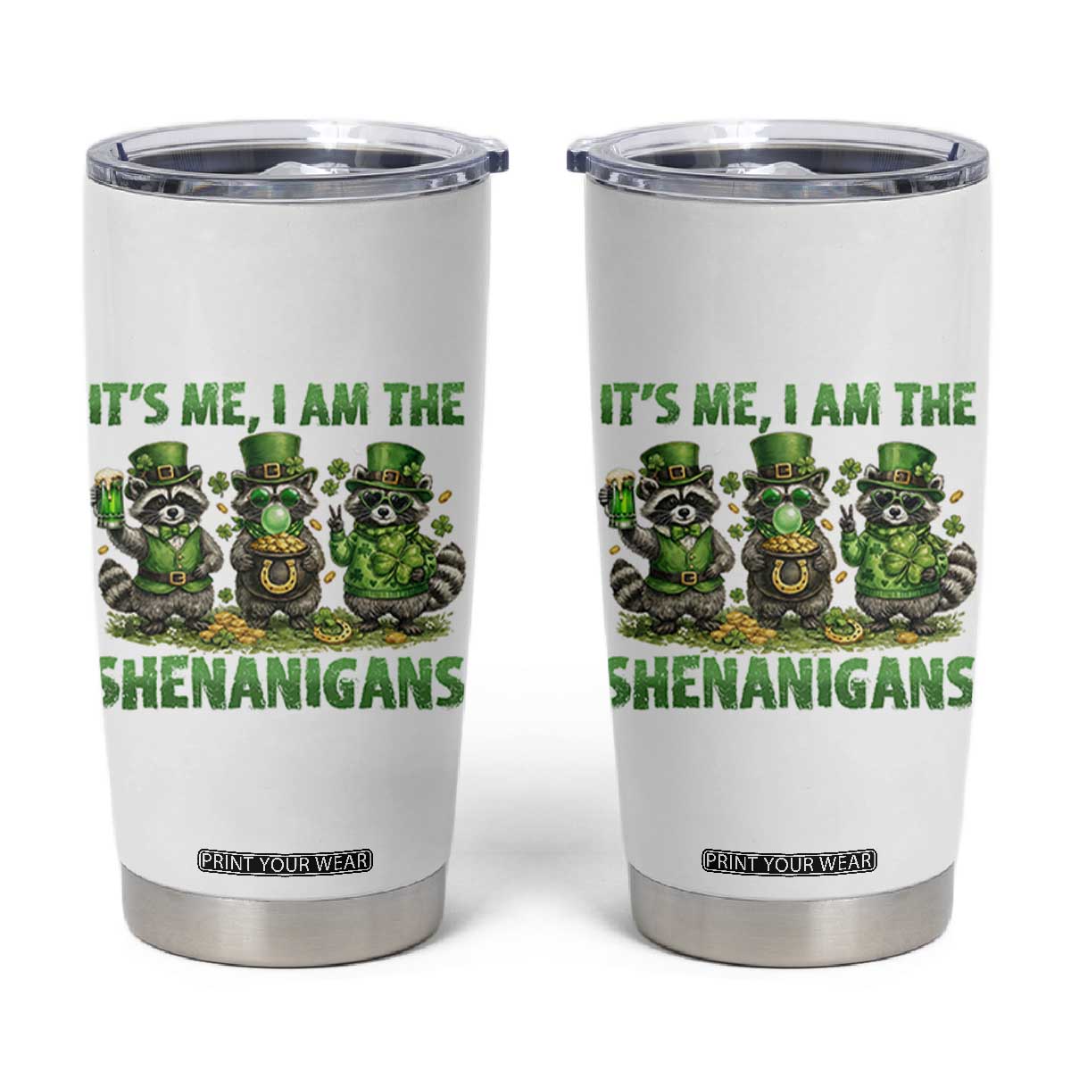 I Am The Shenanigans Tumbler Cup Funny Irish Raccoon St Patricks Day TS12 White Print Your Wear