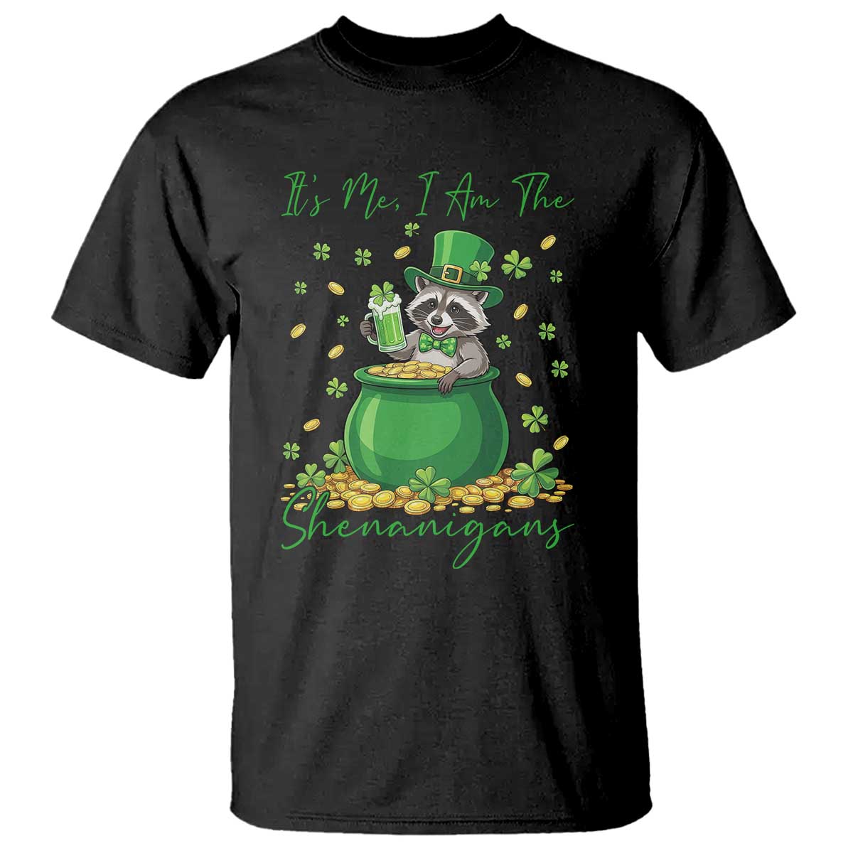 I Am The Shenanigans T Shirt Funny Irish Raccoon TS12 Black Print Your Wear