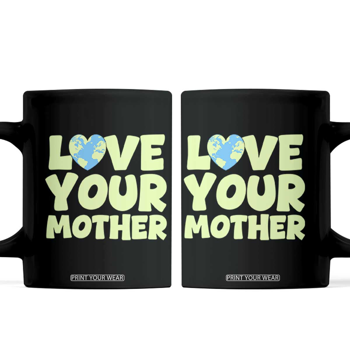 Love Your Mother Earth Day Coffee Mug Nature Lover Gift TS12 Black Print Your Wear
