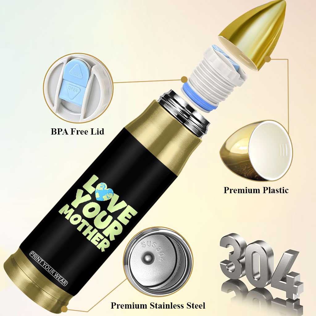 Love Your Mother Earth Day Bullet Tumbler Nature Lover Gift TS12 Print Your Wear