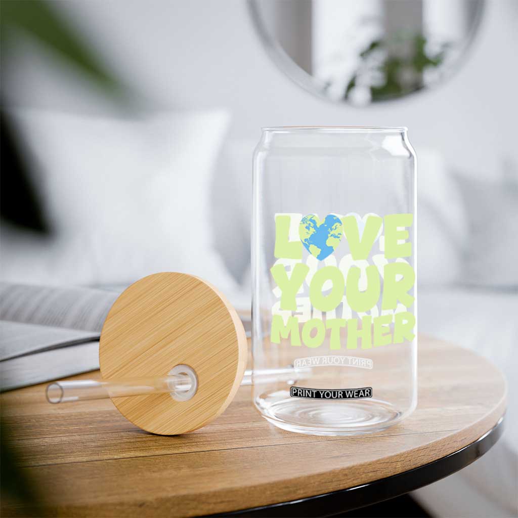 Love Your Mother Earth Day Glass Can Nature Lover Gift TS12 Print Your Wear