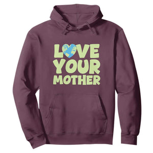 Love Your Mother Earth Day Hoodie Nature Lover Gift TS12 Maroon Print Your Wear