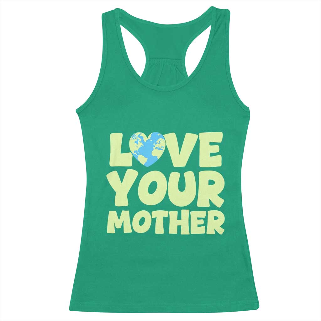 Love Your Mother Earth Day Racerback Tank Top Nature Lover Gift TS12 Irish Green Print Your Wear