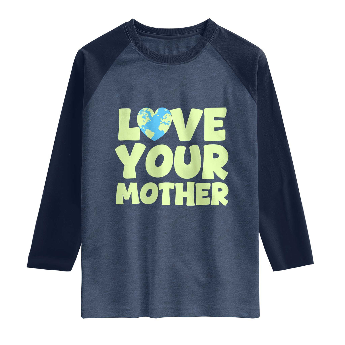Love Your Mother Earth Day Raglan Shirt Nature Lover Gift TS12 Heather Denim Navy Print Your Wear
