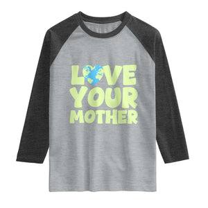 Love Your Mother Earth Day Raglan Shirt Nature Lover Gift TS12 Heather Gray Heather Charcoal Print Your Wear