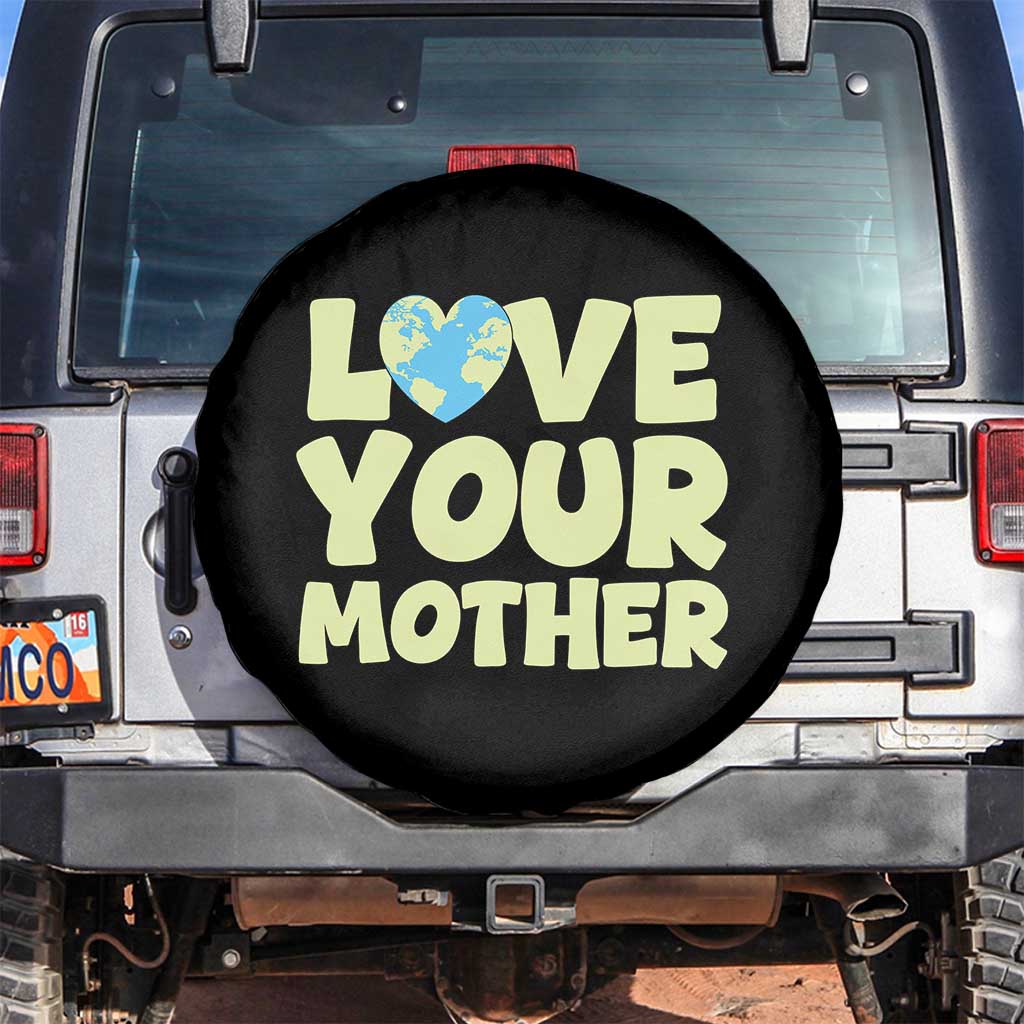 Love Your Mother Earth Day Spare Tire Cover Nature Lover Gift TS12 No hole Black Print Your Wear