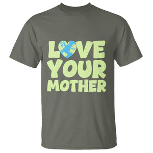 Love Your Mother Earth Day T Shirt Nature Lover Gift TS12 Military Green Print Your Wear