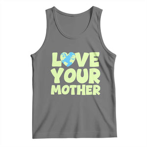 Love Your Mother Earth Day Tank Top Nature Lover Gift TS12 Black Heather Print Your Wear