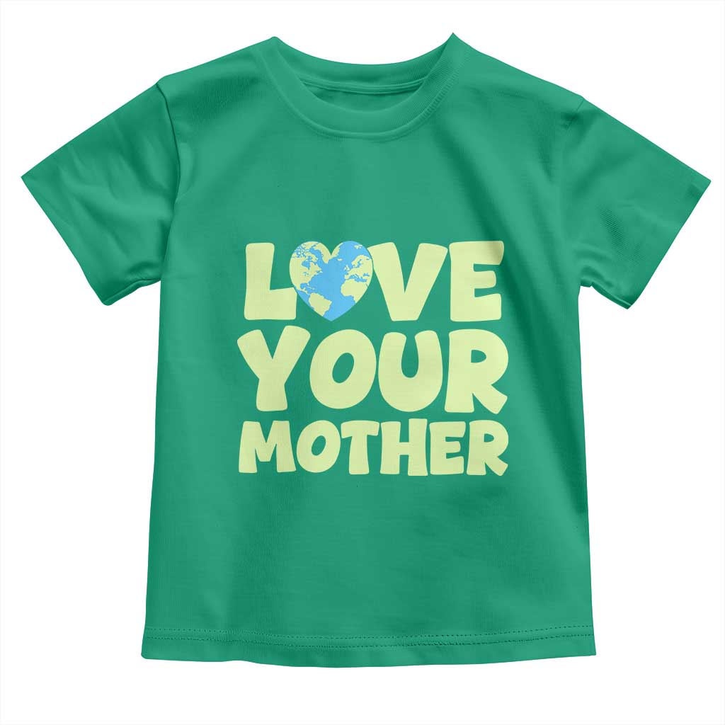 Love Your Mother Earth Day Toddler T Shirt Nature Lover Gift TS12 Irish Green Print Your Wear