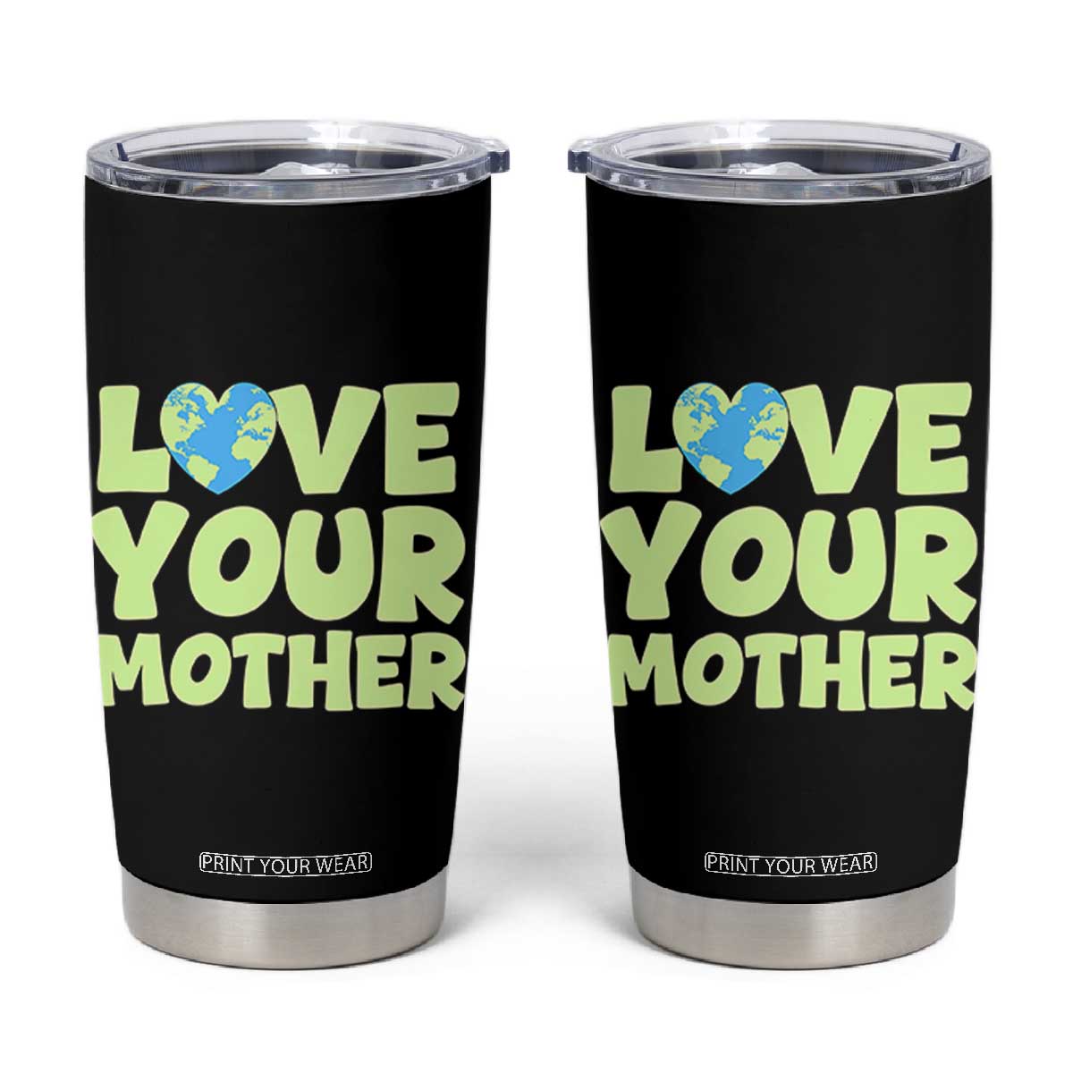 Love Your Mother Earth Day Tumbler Cup Nature Lover Gift TS12 Black Print Your Wear