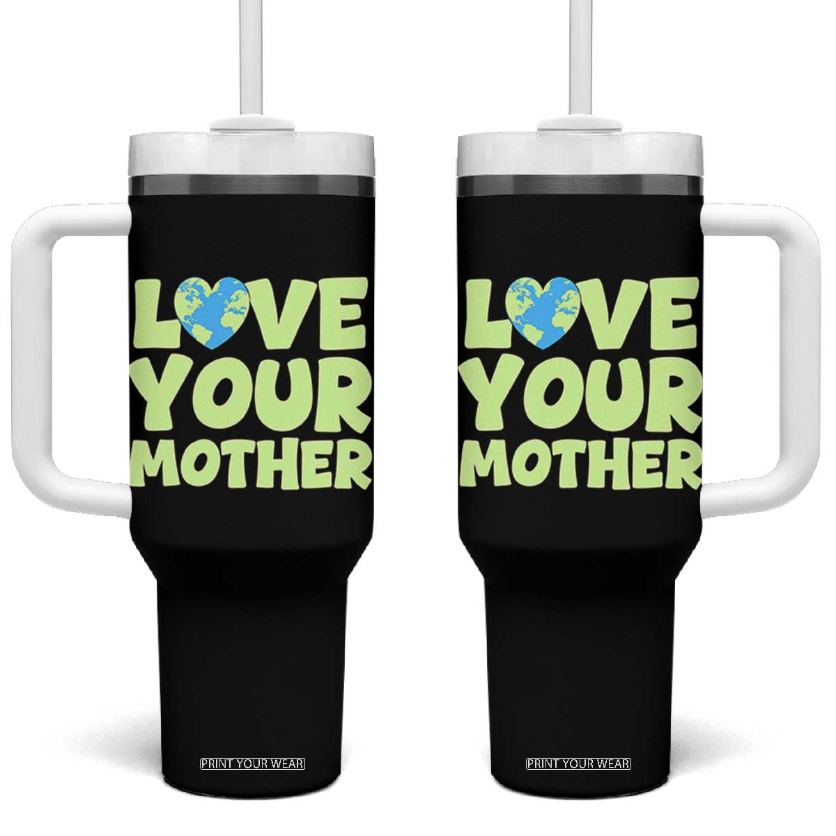 Love Your Mother Earth Day Tumbler With Handle Nature Lover Gift TS12 One Size: 40 oz Black Print Your Wear