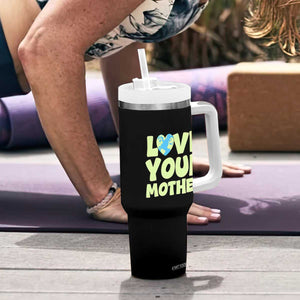 Love Your Mother Earth Day Tumbler With Handle Nature Lover Gift TS12 Print Your Wear