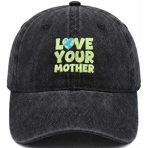 Love Your Mother Earth Day Washed Cotton Baseball Cap Nature Lover Gift TS12 Washed Cap Universal Fit Black Print Your Wear