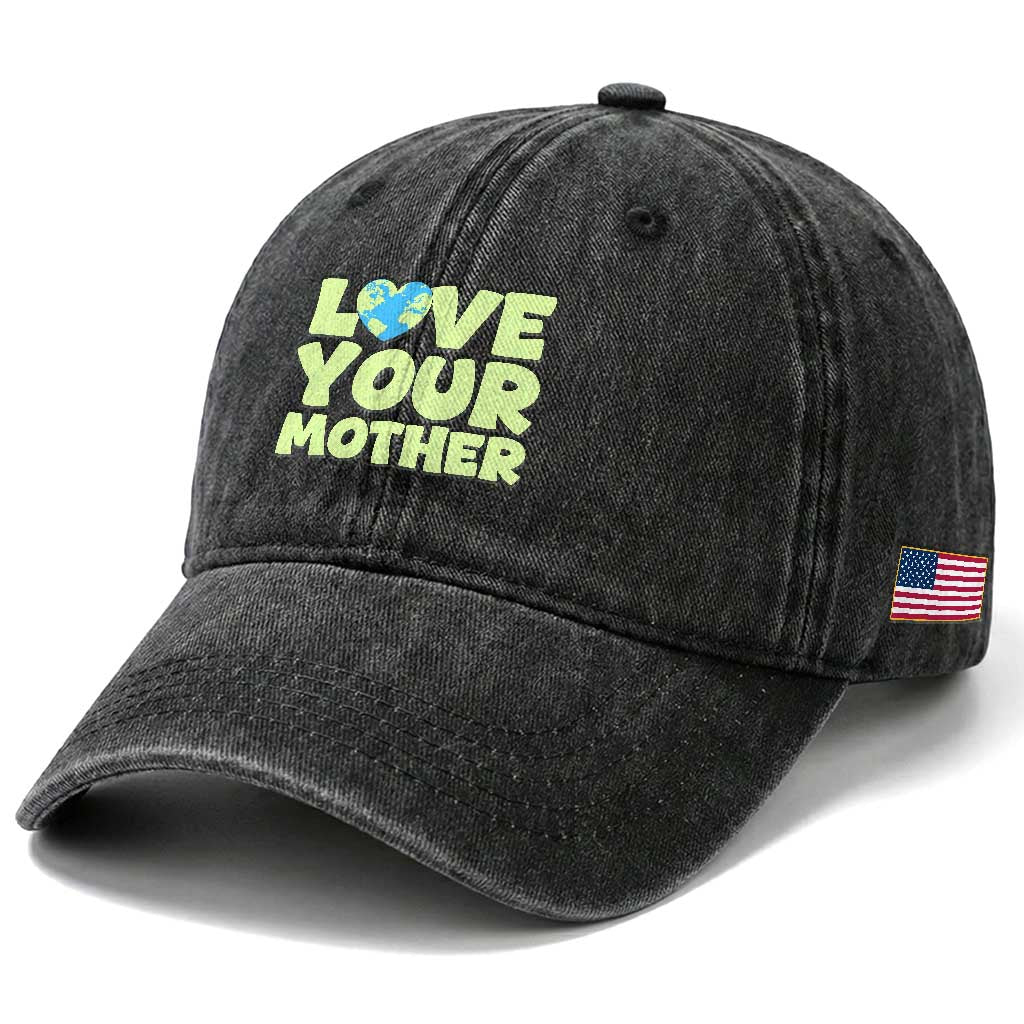 Love Your Mother Earth Day Washed Cotton Baseball Cap Nature Lover Gift TS12 Print Your Wear