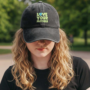 Love Your Mother Earth Day Washed Cotton Baseball Cap Nature Lover Gift TS12 Print Your Wear