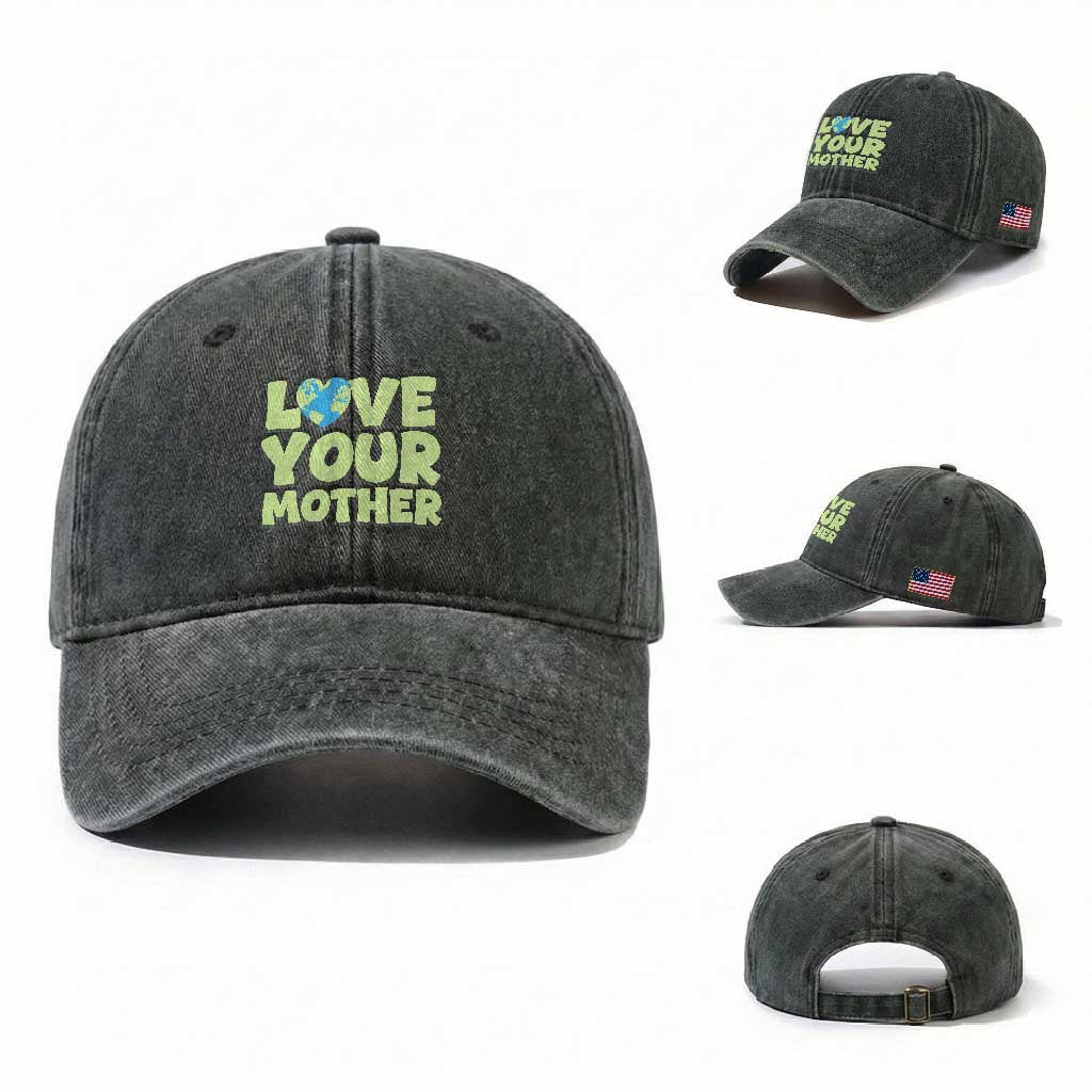 Love Your Mother Earth Day Washed Cotton Baseball Cap Nature Lover Gift TS12 Washed Cap Universal Fit Dark Green Print Your Wear