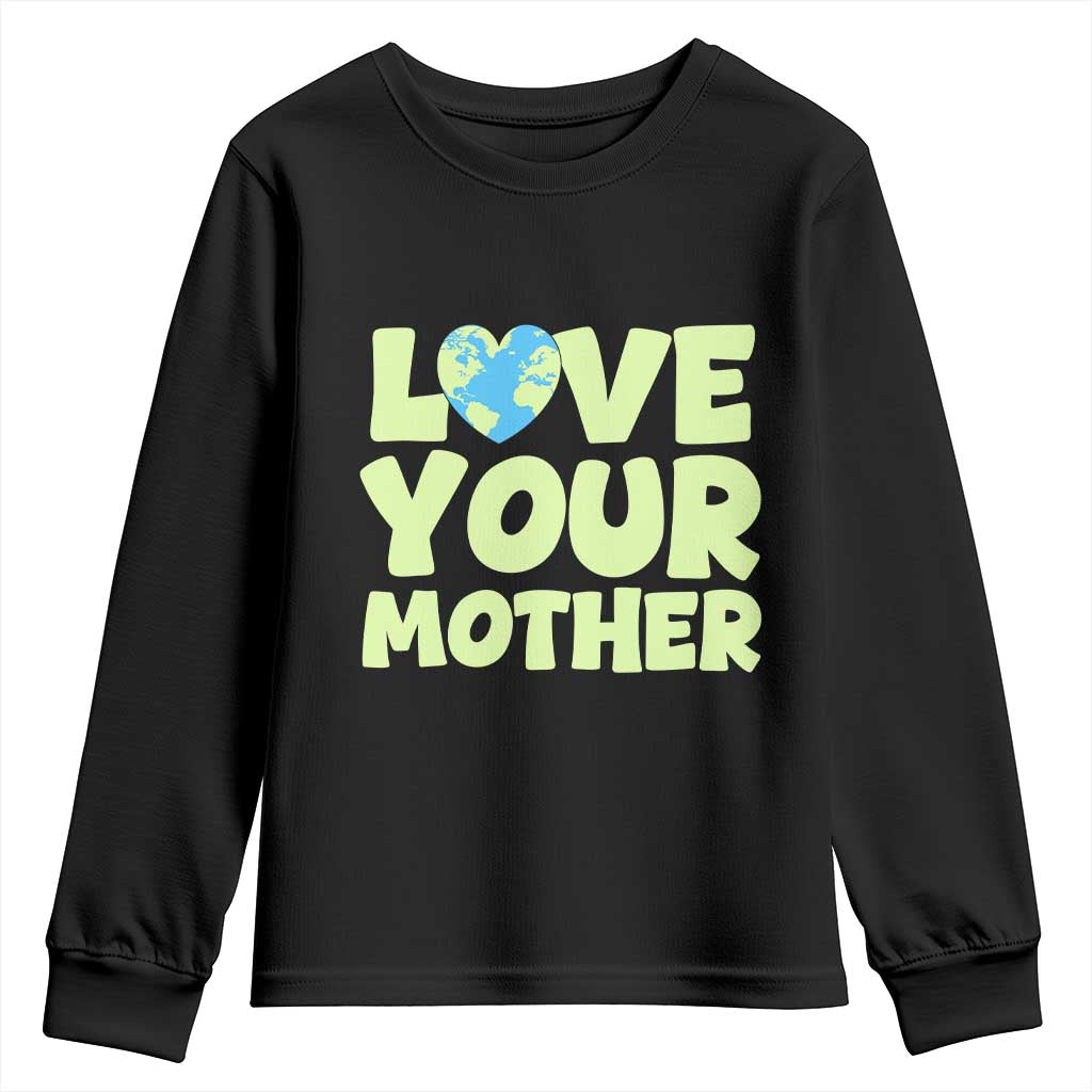 Love Your Mother Earth Day Youth Sweatshirt Nature Lover Gift TS12 Black Print Your Wear