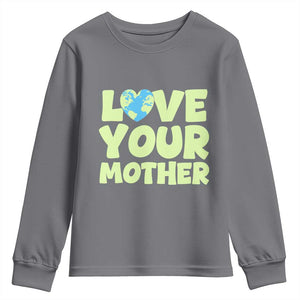 Love Your Mother Earth Day Youth Sweatshirt Nature Lover Gift TS12 Charcoal Print Your Wear