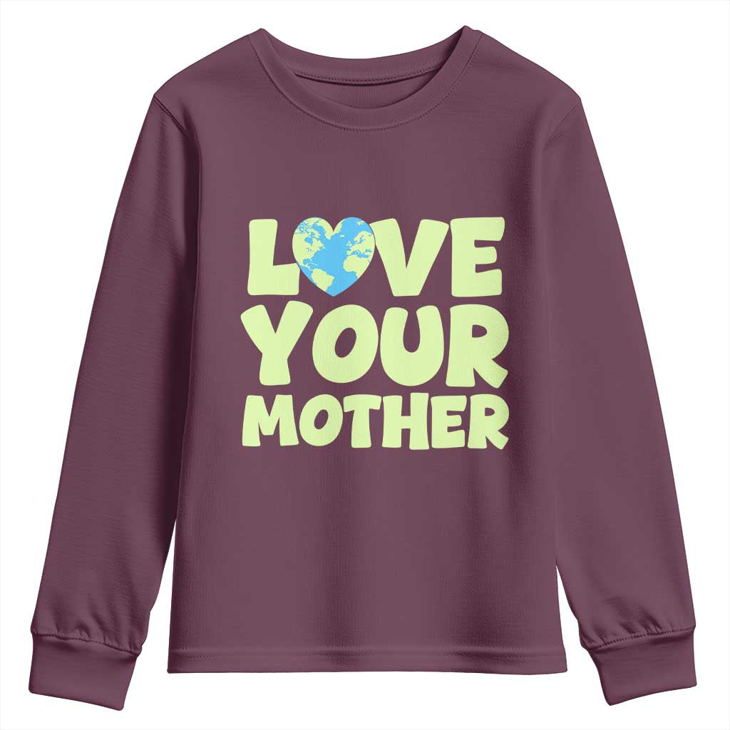 Love Your Mother Earth Day Youth Sweatshirt Nature Lover Gift TS12 Maroon Print Your Wear