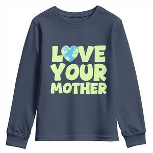 Love Your Mother Earth Day Youth Sweatshirt Nature Lover Gift TS12 Navy Print Your Wear