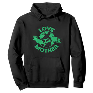 Love Your Mother Earth Day Hoodie Protect Our Planet TS12 Black Print Your Wear