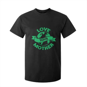 Love Your Mother Earth Day T Shirt For Kid Protect Our Planet TS12 Black Print Your Wear
