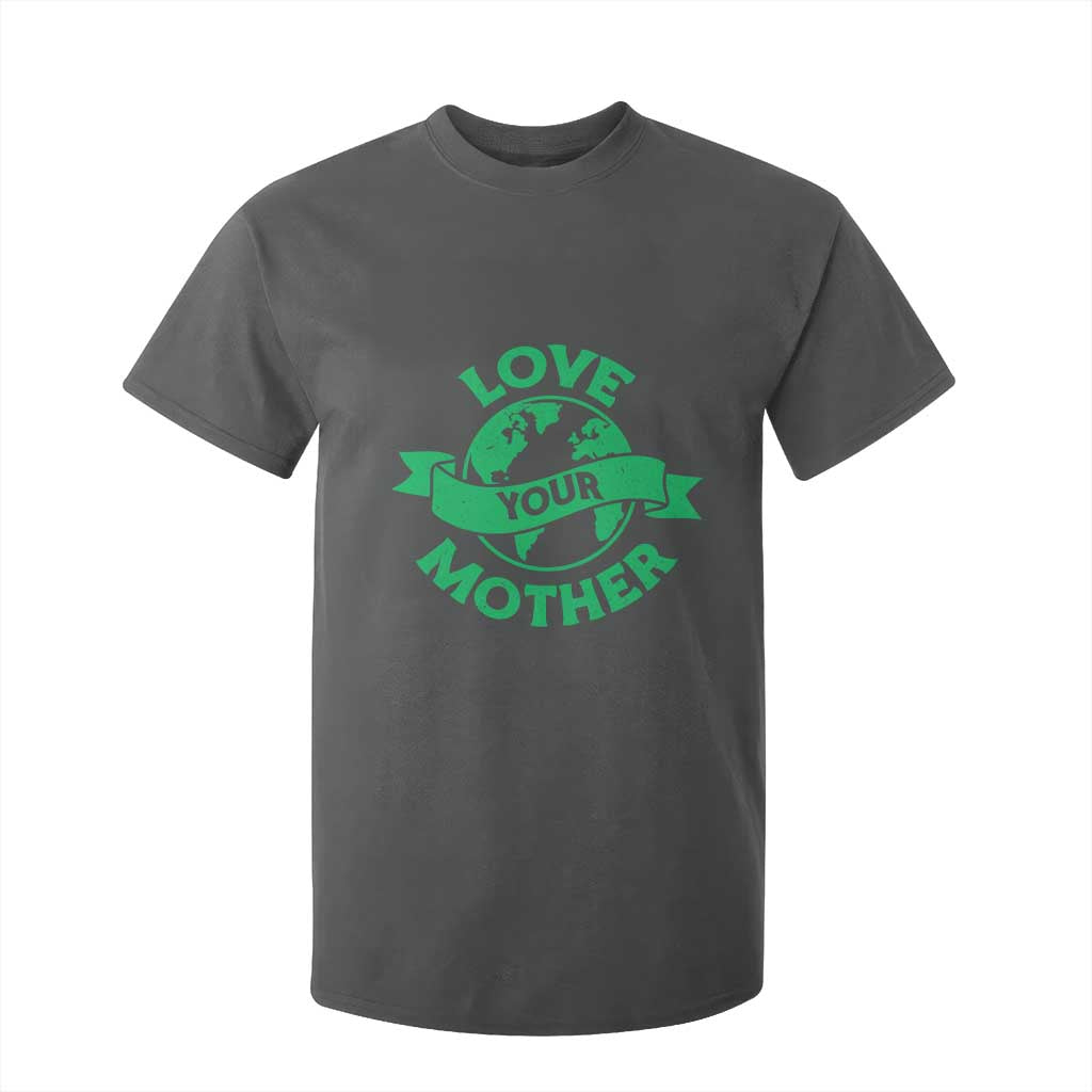 Love Your Mother Earth Day T Shirt For Kid Protect Our Planet TS12 Dark Heather Print Your Wear