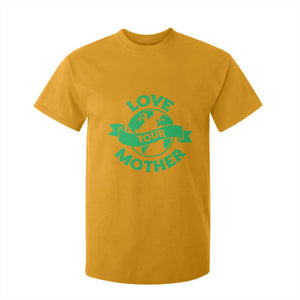 Love Your Mother Earth Day T Shirt For Kid Protect Our Planet TS12 Gold Print Your Wear