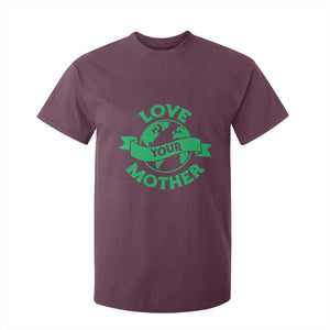 Love Your Mother Earth Day T Shirt For Kid Protect Our Planet TS12 Maroon Print Your Wear