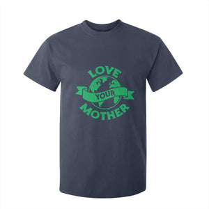 Love Your Mother Earth Day T Shirt For Kid Protect Our Planet TS12 Navy Print Your Wear