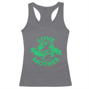 Love Your Mother Earth Day Racerback Tank Top Protect Our Planet TS12 Charcoal Print Your Wear